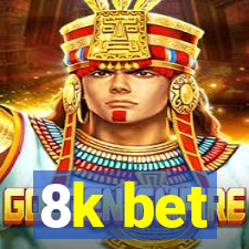 8k bet